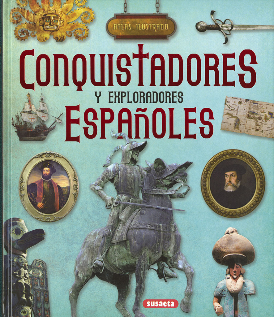 Conquistadores y exploradores españoles Conquistadores y exploradores españoles