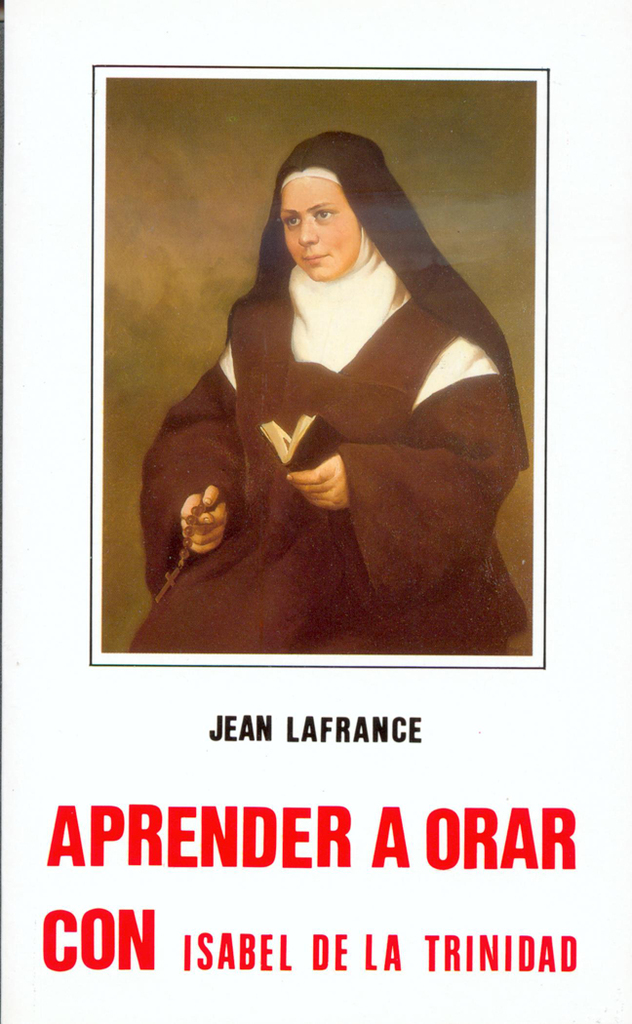 Aprender a orar con Isabel de la Trinidad Aprender a orar con Isabel de la Trinidad