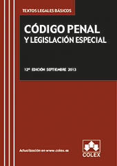 CODIGO PENAL Y LEGISLACION ESPECIAL. Texto Legal Basico. 12ª Edicion 2013