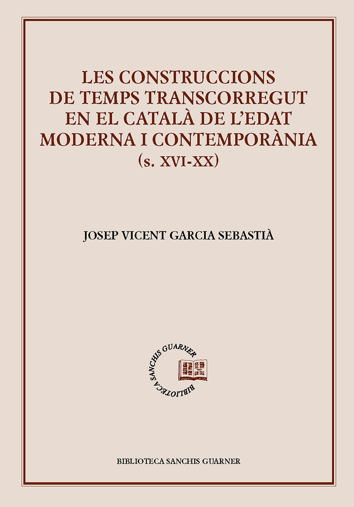 Les construccions de temps transcorregut en el català de l'edat moderna i contemporània (s. XVI-XX)