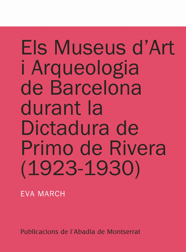 Els museus d'Art i Arqueologia de Barcelona durant la dictadura de Primo de Rivera (1923-1930)