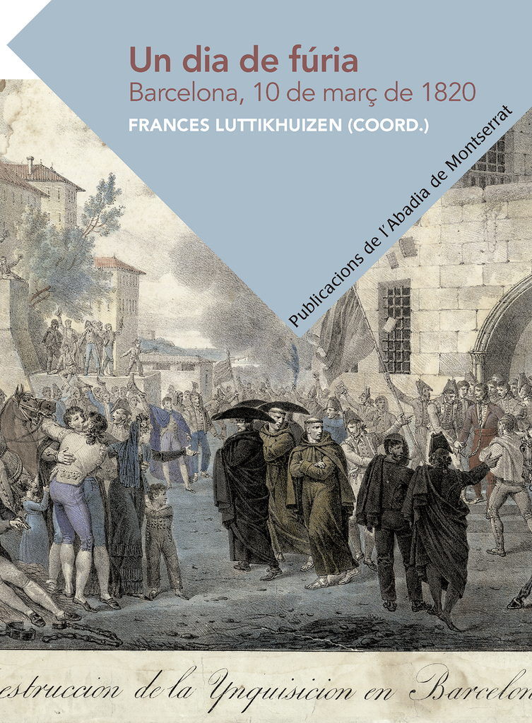 Un dia de fúria. Barcelona, 10 de març de 1820 Un dia de fúria. Barcelona, 10 de març de 1820