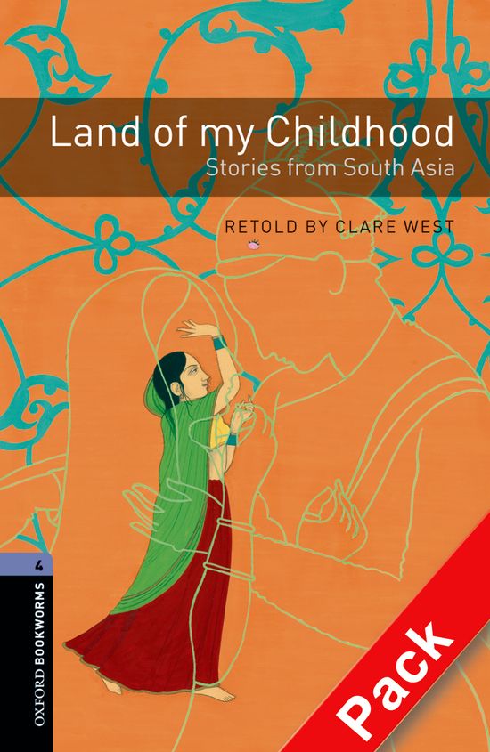 Oxford Bookworms Stage 4: Land of my Childhood: Stories from South Asia CD Pack