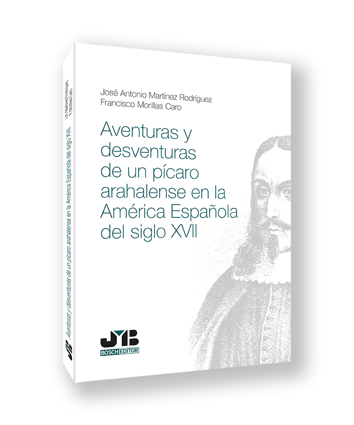 Aventuras y desventuras de un pícaro arahalense en la América española del Siglo XVII