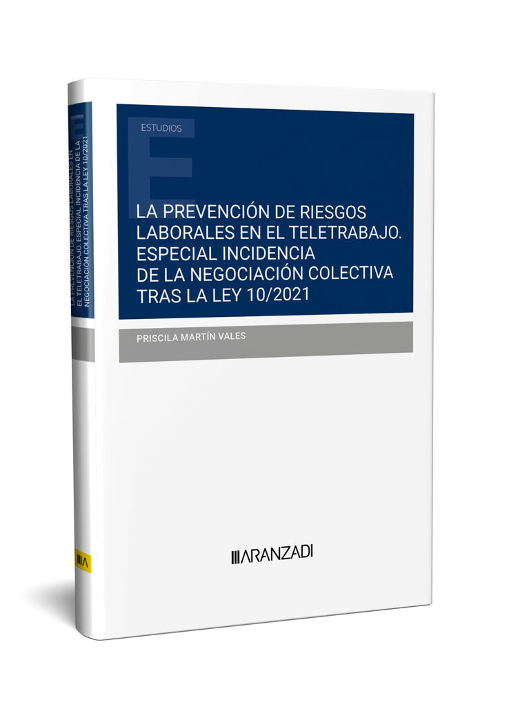 LA PREVENCIÓN DE RIESGOS LABORALES EN EL TELETRABAJO. ESPECIAL INCIDENCIA DE LA NEGOCIACIÓN COLECTIVA TRAS LA LEY 10/2021