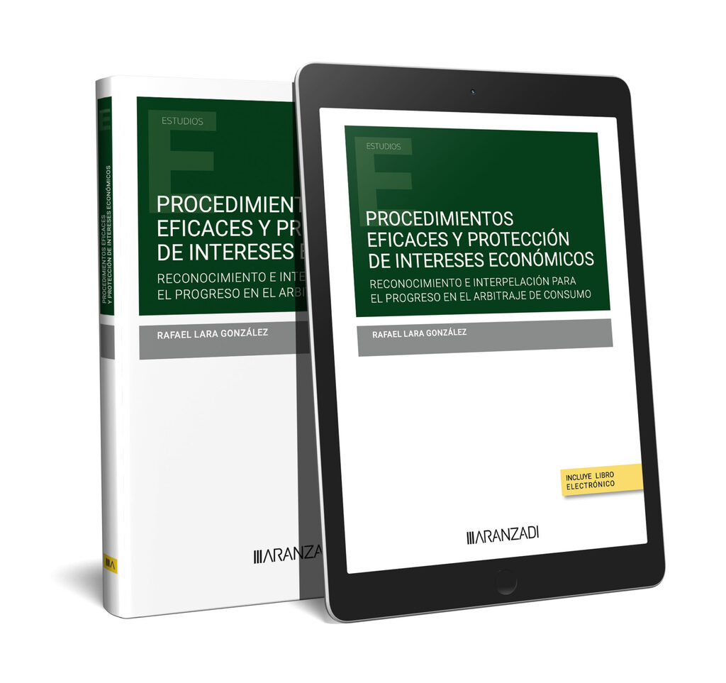 PROCEDIMIENTOS EFICACES Y PROTECCIÓN DE INTERESES ECONÓMICOS. RECONOCIMIENTO E INTERPELACIÓN PARA EL PROGRESO##EN EL ARBITRAJE DE CONSUMO (DÚO)
