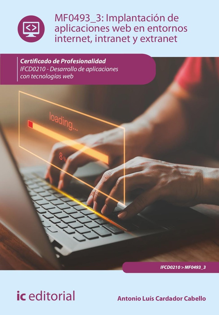 Implantación de aplicaciones web en entornos internet, intranet y extranet. IFCD0210 - Desarrollo de aplicaciones con tecnologías web