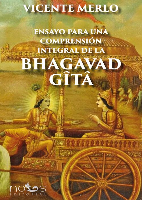 Ensayo para una comprensión integral de la Bhagavad Gita Ensayo para una comprensión integral de la Bhagavad Gita