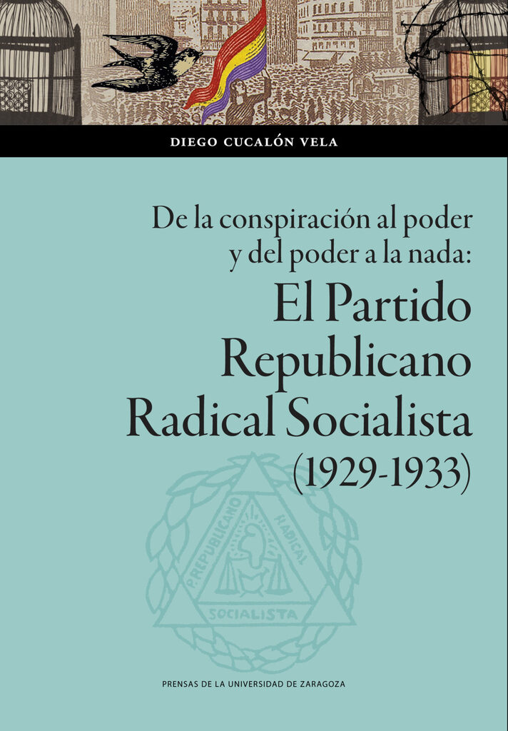 De la conspiración al poder y del poder a la nada: El Partido Republicano Radical Socialista (1929-1933)