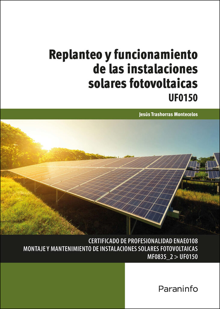 UF0150 - Replanteo y funcionamiento de las instalaciones solares fotovoltaicas UF0150 - Replanteo y funcionamiento de las instalaciones solares fotovoltaicas