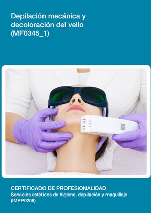 Depilación mecánica y decoloración del vello. Servicios auxiliares de estética (MF0345_1)