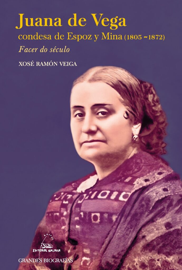 Juana de Vega condesa de Espoz y Mina (1803-1872). Facer do século Juana de Vega condesa de Espoz y Mina (1803-1872). Facer do século