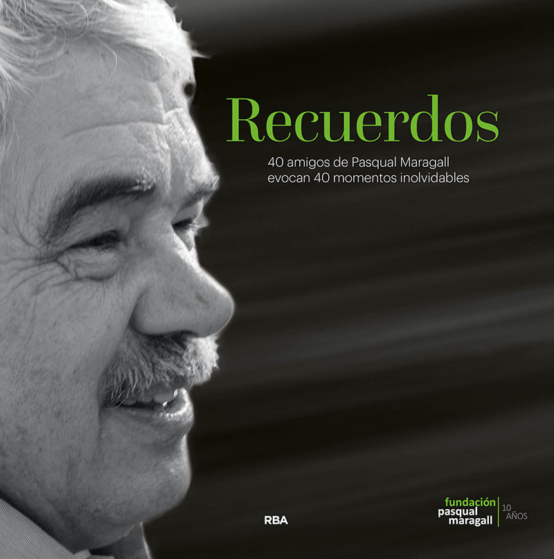 Recuerdos. 40 amigos de Pasqual Maragall evocan 40 momentos inolvidables