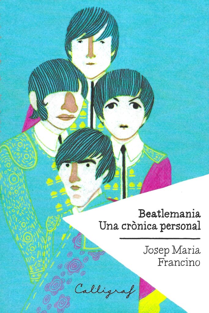 Beatlemania. Una crònica personal Beatlemania. Una crònica personal