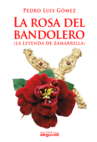 La rosa del bandolero. (La leyenda de Zamarilla) La rosa del bandolero. (La leyenda de Zamarilla)