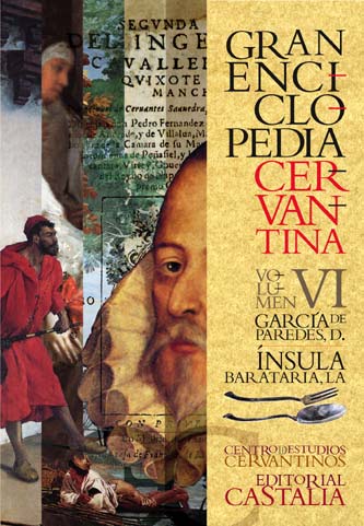 GRAN ENCICLOPEDIA CERVANTINA. Volumen VI.  García de Paredes, D. - Ínsula Barata
