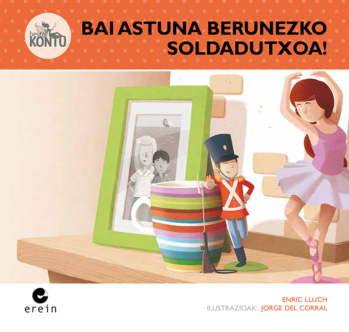 Bai astuna berunezko soldadutxoa!