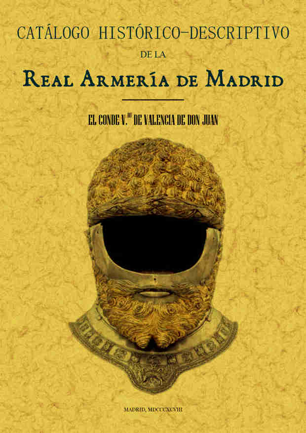 Real Armería de Madrid. Catálogo histórico-descriptivo