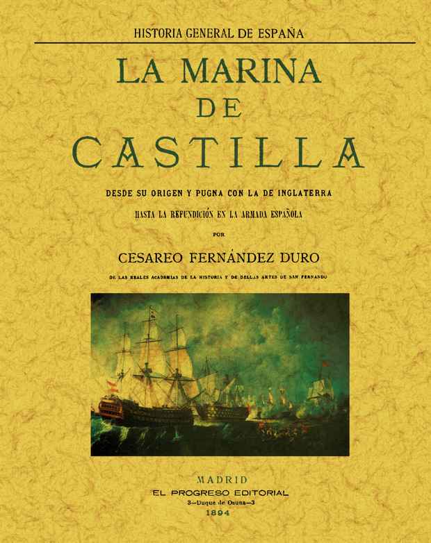 La marina de Castilla desde su origen y pugna con la de Inglaterra