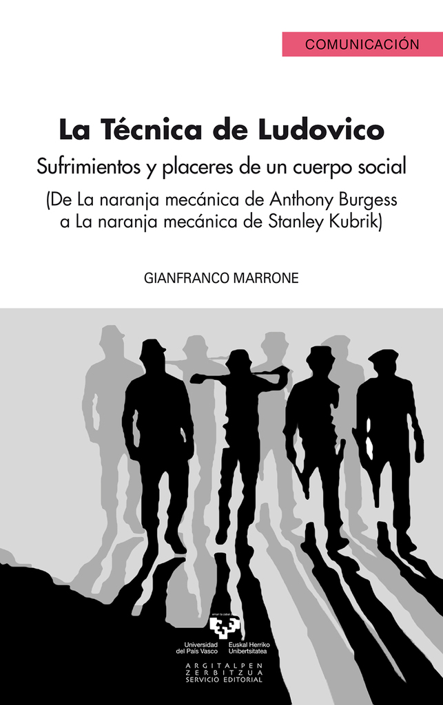 La técnica de Ludovico. Sufrimientos y placeres de un cuerpo social (De La naranja mecánica de Anthony Burguess a La naranja mecánica de Stanley Kubrik)