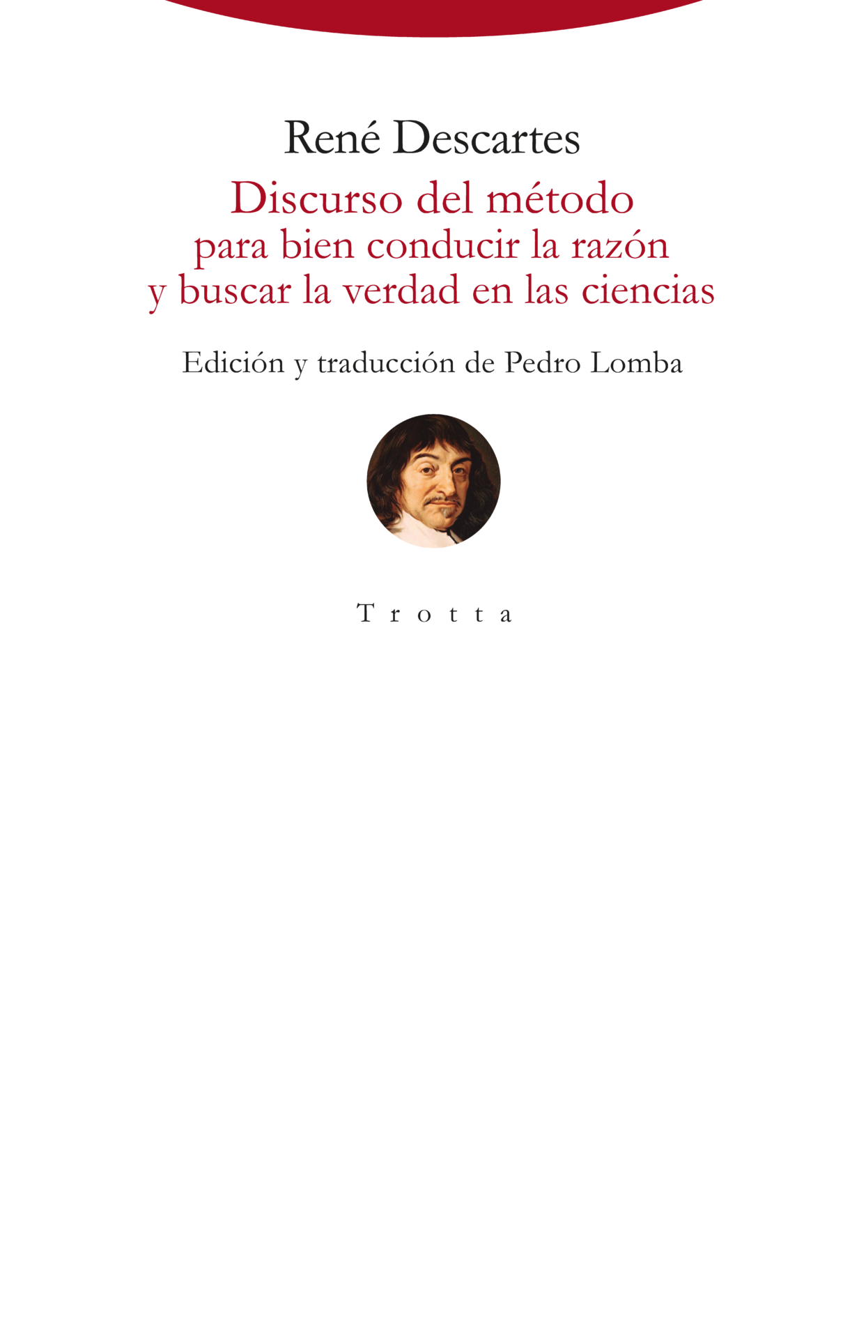 Discurso del método para bien conducir la razón y buscar la verdad en las ciencias Discurso del método para bien conducir la razón y buscar la verdad en las ciencias