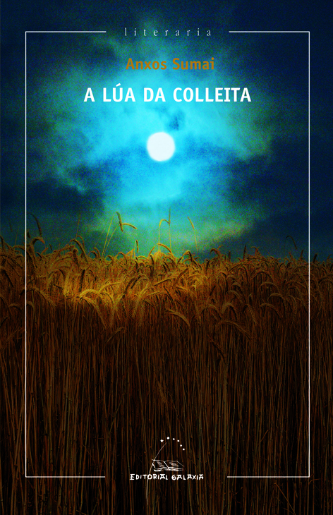 Lua da colleita, a (xxv premio garcia barros 2013)