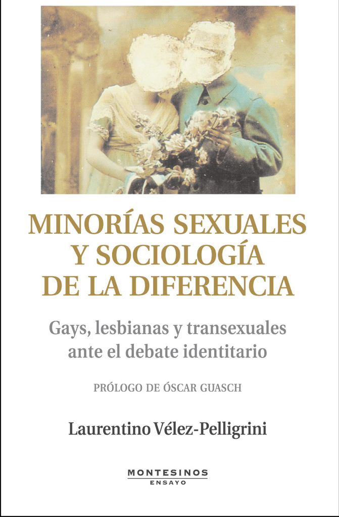 MINORIAS SEXUALES Y SOCIOLOGÍA DE LA DIFERENCIA. Gays, lesbianas y transexuales ante el debate identitario