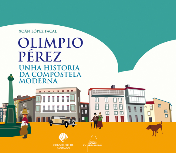 Olimpio perez. Unha historia da compostela moderna