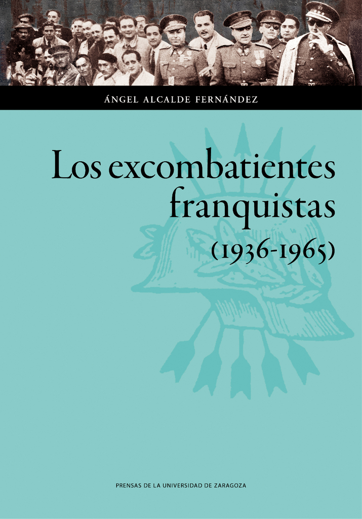 Los excombatientes franquistas (1936-1965) Los excombatientes franquistas (1936-1965)