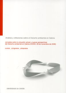 Análisis y reflexiones sobre el Derecho Ambiental en Galicia Análisis y reflexiones sobre el Derecho Ambiental en Galicia