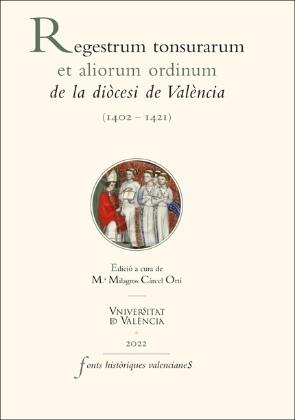 Regestrum tonsurarum et aliorum ordinum de la diòcesi de València (1402-1421) Regestrum tonsurarum et aliorum ordinum de la diòcesi de València (1402-1421)