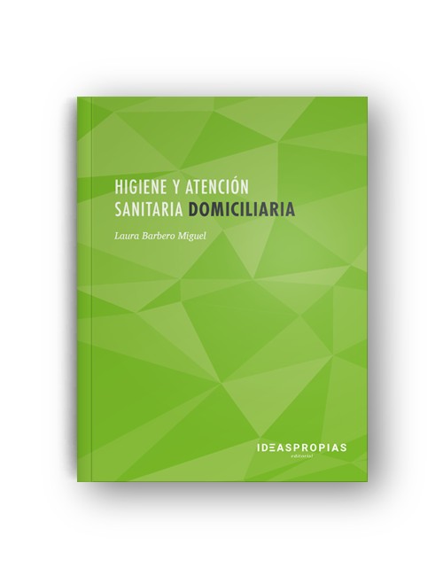 Manual. Higiene y atención sanitaria domiciliaria (MF0249_2). Certificados de profesionalidad. Atención sociosanitaria a personas en el domicilio (SSCS0108)