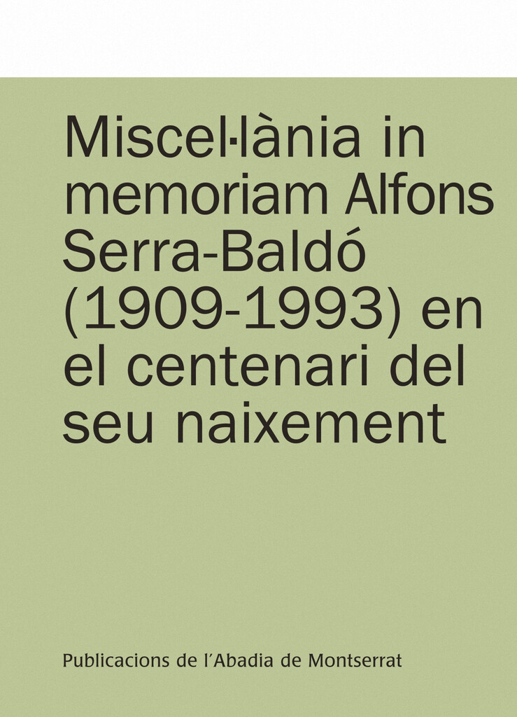 Miscel·lània in memoriam Alfons Serra-Baldó (1909-1993) en el centenari del seu naixement Miscel·lània in memoriam Alfons Serra-Baldó (1909-1993) en el centenari del seu naixement
