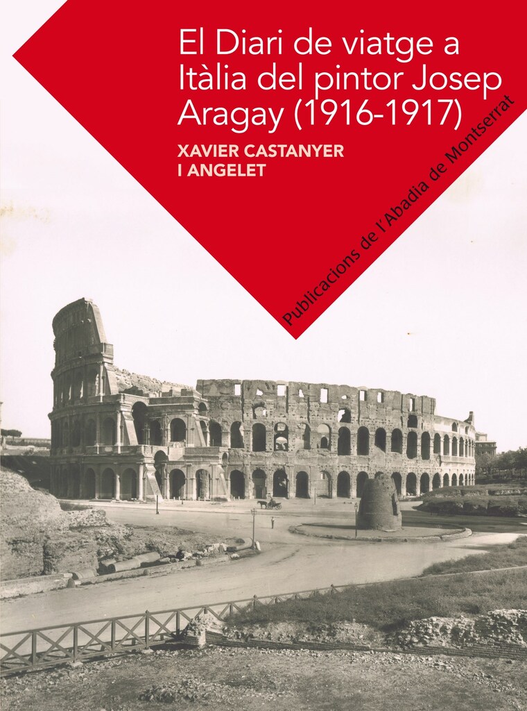El diari de viatge a Itàlia de Josep Aragay (1916-1917) El diari de viatge a Itàlia de Josep Aragay (1916-1917)