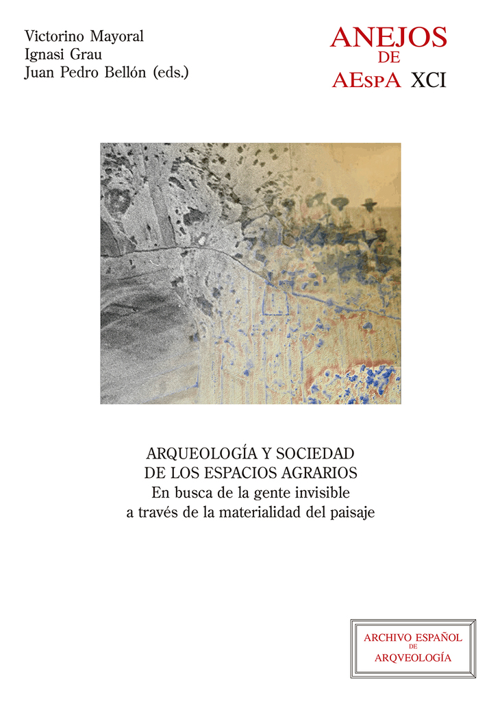 Arqueología y sociedad de los espacios agrarios : en busca de la gente invisible a través de la materialidad del paisaje