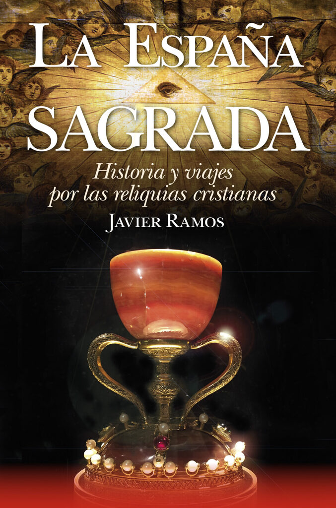 La España Sagrada. Historia y viajes por las reliquias cristianas