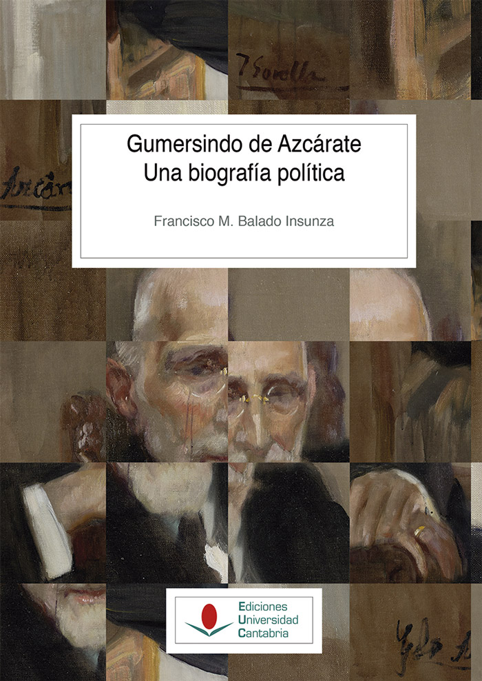 Gumersindo de Azcárate. Una biografía política Gumersindo de Azcárate. Una biografía política