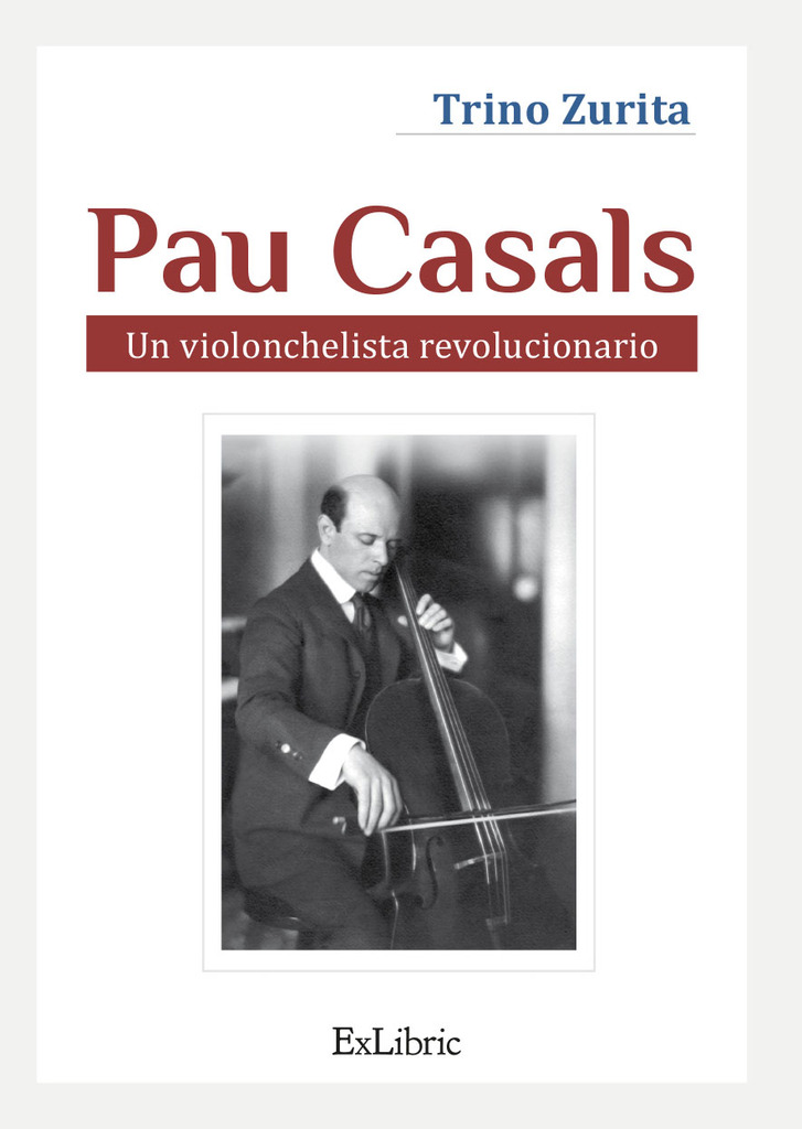Pau Casals. Un violonchelista revolucionario