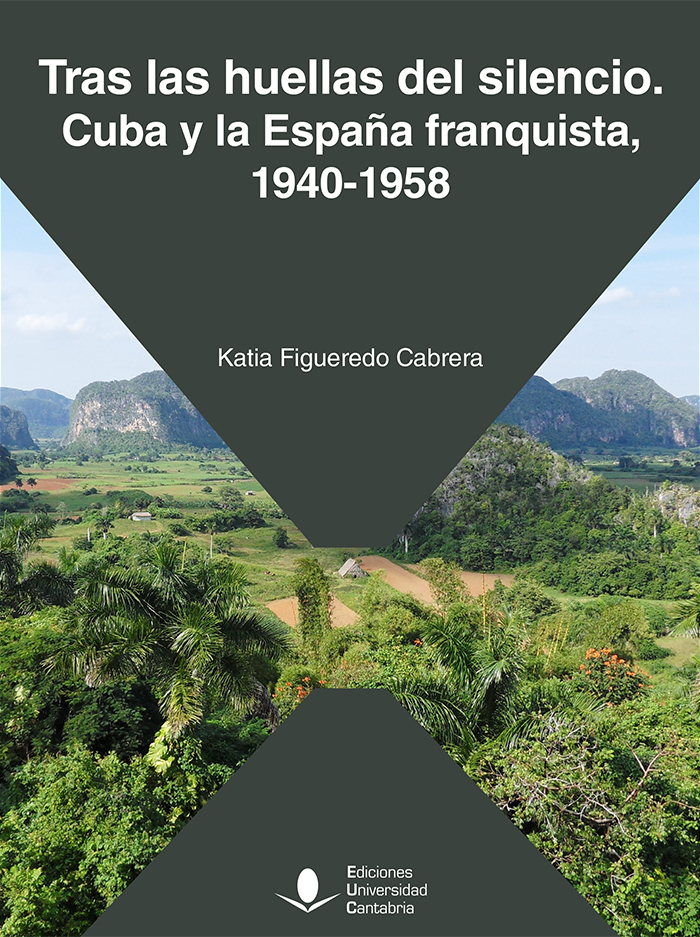 Tras las huellas del silencio. Cuba y la España franquista, 1940-1958