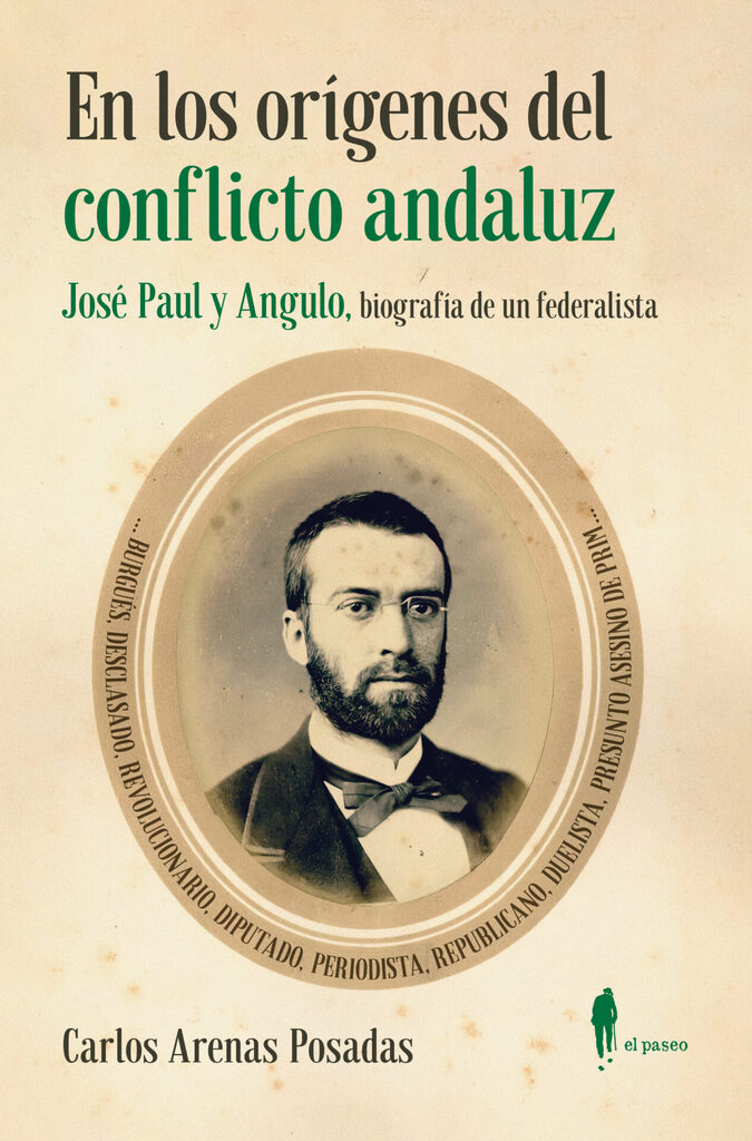 En los orígenes del conflicto andaluz. José Paul y Angulo En los orígenes del conflicto andaluz. José Paul y Angulo