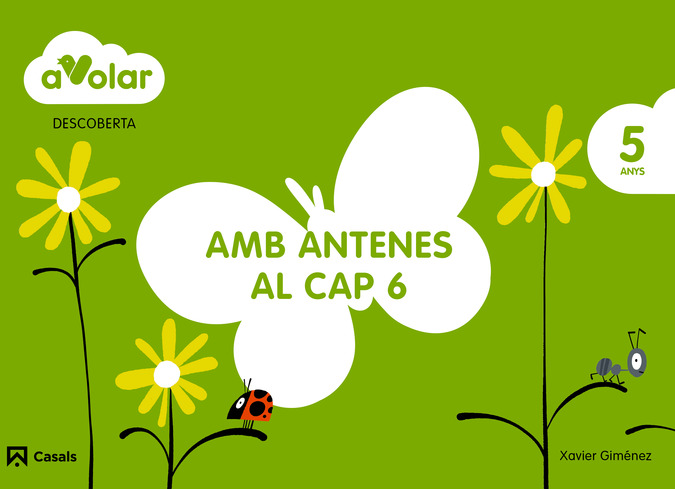 Descoberta. Amb antenes al cap 6. 5 anys. A volar! Descoberta. Amb antenes al cap 6. 5 anys. A volar!