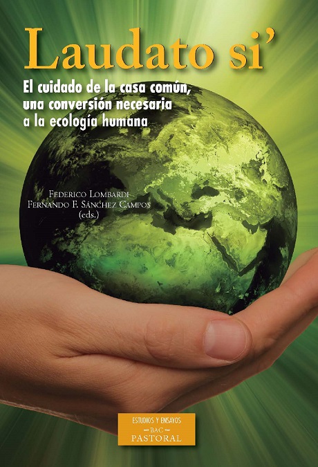 Laudato si'. El cuidado de la casa común, una conversión necesaria a la ecología humana