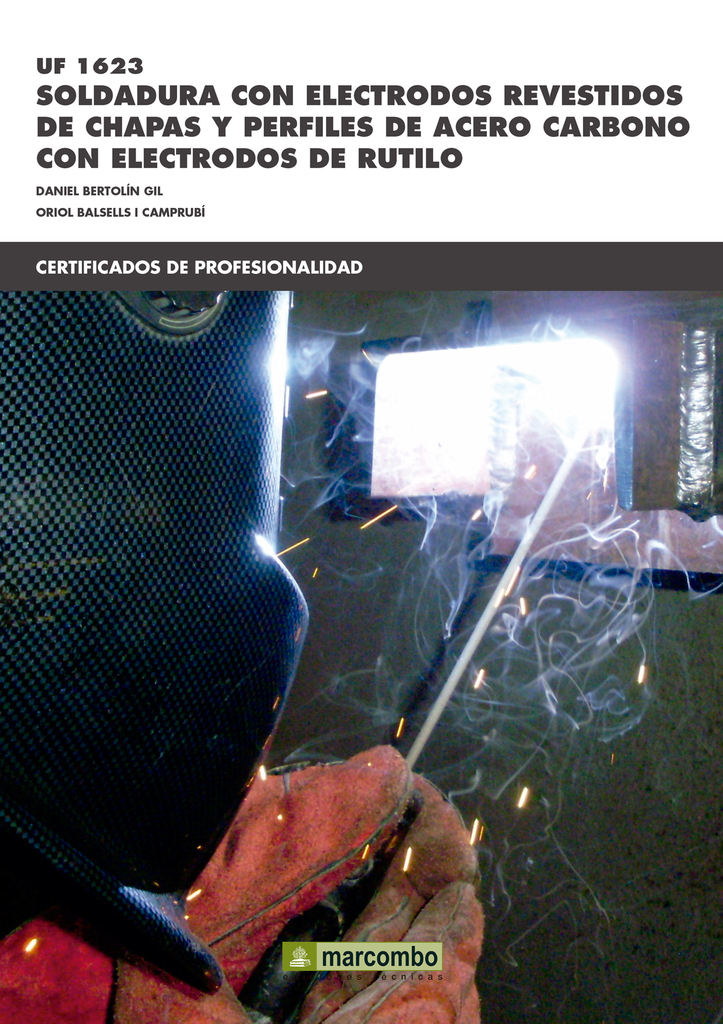 UF1623: Soldadura con electrodos revestidos de chapas y perfiles de acero carbónico con electrodos de rútilo