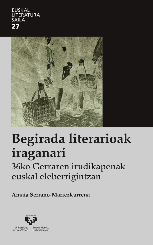 Begirada literarioak iraganari. 36ko Gerraren irudikapenak euskal eleberrigintzan