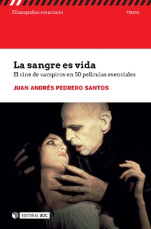 La sangre es vida. 50 películas esenciales sobre vampiros La sangre es vida. 50 películas esenciales sobre vampiros