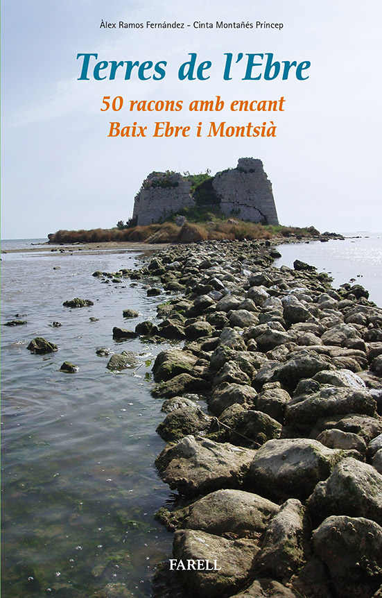 Terres de l'Ebre. 50 racons amb encant. Baix Ebre i Montsia Terres de l'Ebre. 50 racons amb encant. Baix Ebre i Montsia