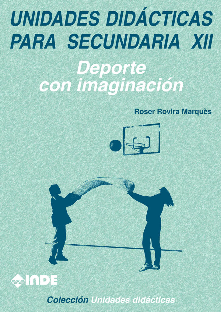 Deporte con imaginación. Unidades didácticas para Secundaria XII