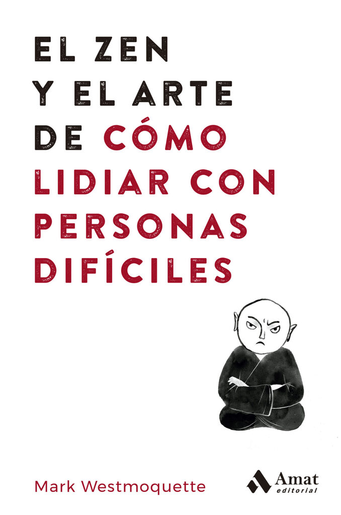 El zen y el arte de cómo lidiar con personas difíciles El zen y el arte de cómo lidiar con personas difíciles