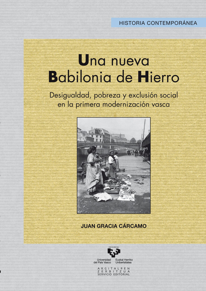 Una nueva Babilonia de hierro. Desigualdad, pobreza y exclusión social en la primera modernización vasca