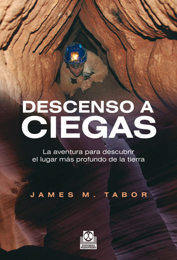 Descenso a ciegas. La aventura para descubrir el lugar más profundo de la tierra (Color)